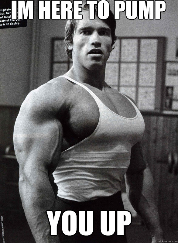 Pump you up