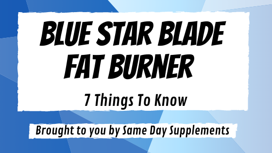 Blue Star Blade Fat Burner 7 Things To Know Supplement Reviews Blog Blue Star Blade Fat Burner 7 Things To Know Supplement Reviews Blog