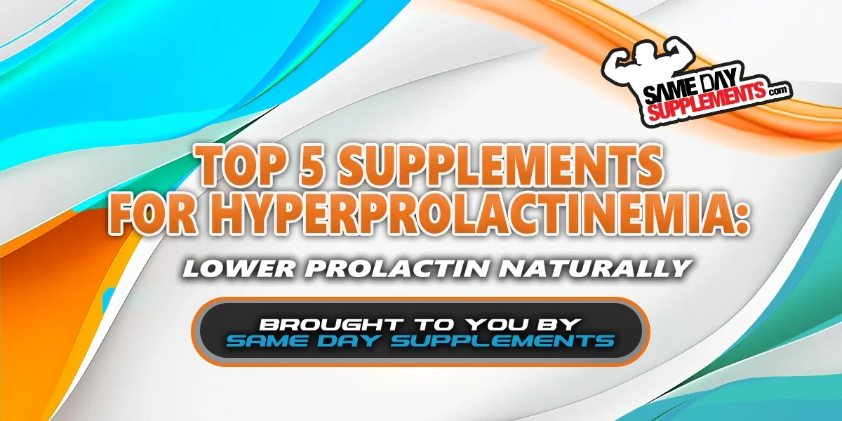 Top 5 Supplements for Hyperprolactinemia That May Help Lower Prolactin Naturally